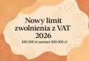 Wyższy limit zwolnienia z VAT Wyższy limit zwolnienia z VAT