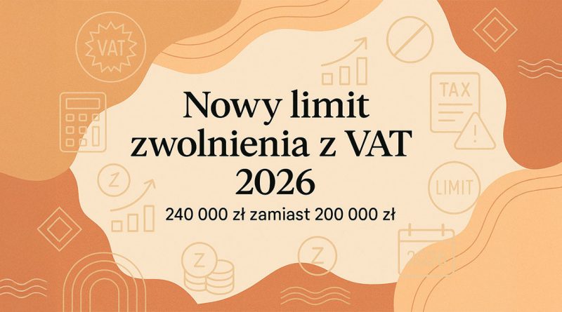 Wyższy limit zwolnienia z VAT Wyższy limit zwolnienia z VAT